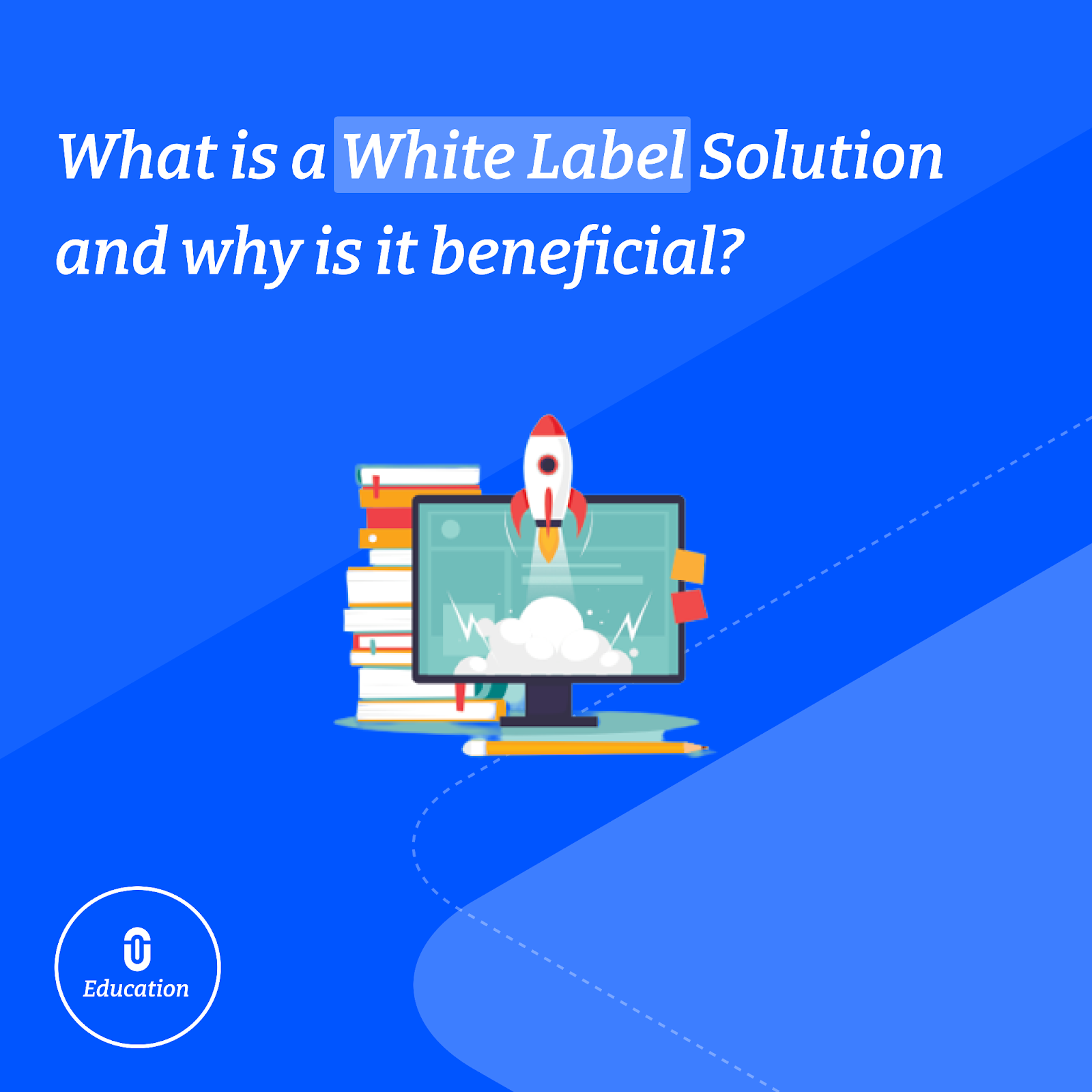 What is a White Label Solution and why is it beneficial?